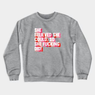 She Believed Crewneck Sweatshirt